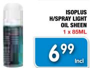 Isoplus H/Spray Light Oil Sheen-1x85Ml