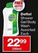 Dettol Shower Gel/Body Wash-250ml Each