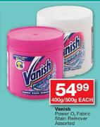 Vanish Power O2 Fabric Stain Remover-400gm/500gm Each