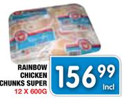 Rainbow Chicken Chunks Super-12x600g