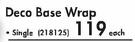 Deco Base Wrap Single-Each