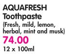 Aquafresh Toothpaste(Fresh, Mild, Lemon, Herbal, Mint And Musk)-12x100ml