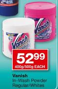 Vanish In-Wash Powder Regular/Whites-400g/500g Each