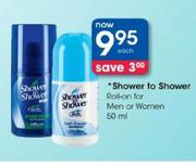 Shower To Shower Roll-On For Men Or Women-50ml Each