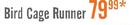 Bird Cage Runner