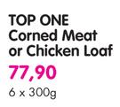 Top One Corned Meat Or Chicken Loaf-6x300G