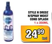 Style N Dredz H/Spray Moist Cond Splash - 1 x 350ml