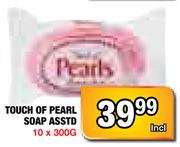 Touch Of Pearl Soap Asstd-10 x 300g