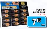 Fussion Super Glue-1x12's