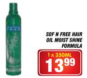 Sof N Free Hair Oil Moist Shine Formula-1 x 350ml