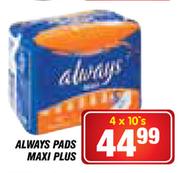 Always Pads Maxi Plus-4 x 10's