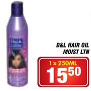 D&L Hair Oil Moist Ltn-1 x 250ml