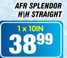 AFR Splendor H\H Straight-1x10IN