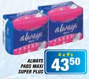 Always Pads Maxi Super Plus-4x9's