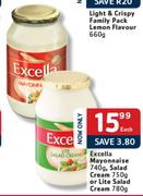 Excella Mayonnaise - 740g, Salad Cream-750g Or Lite Salad Cream-780g Each