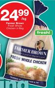 Farmer Brown Fresh Whole Chicken In Bag-Per Kg