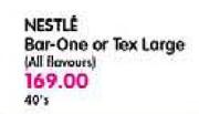 Nestle Bar-One or Tex Large-40's