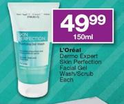 L'Oreal Dermo Expert Skin Perfection Facial Gel Wash/Scrub-150ml Each