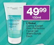 L`Oreal Dermo Expert Skin Perfection Facial Gel Wash/Scrub-150ml