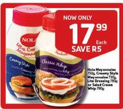 Nola Mayonnaise-750g, Creamy Style Mayonnaise-730g, Lite Dressing-780g Or Salad Cream Whip-780g Each