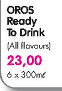 Oros Ready To Drink(All Flavours)-6X300ml 