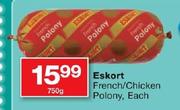 Eskort French/Chicken Polony - 750g Each