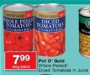 Pot O' Gold Whole Peeled / Diced Tomatoes In Juice-400g Each