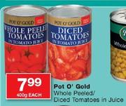 Pot O' Gold Whole Peeled/Diced Tomatoes In Juice-400g Each
