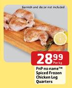 Pnp No Name Spiced Frozen Chicken Leg Quarters-Per kg