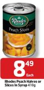 Rhodes Peach Halves Or Slices In Syrup-410Gm Each