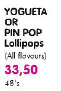 Yogueta Or Pin Pop Lollipops(All Flavours)-48's