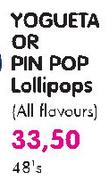 Yogueta Or Pin Pop Lollipops (All Flavours)-48's