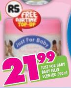 Just For Baby Jelly Scented-500ml