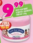 Just For Baby Scented Aqueous Cream-250Gm