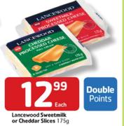 Lancewood Sweetmilk Or Cheddar Slices - 175gm Each