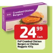 PnP Crumbed Chicken Burgers Or Chicken Nuggets-400g Each