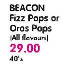 Beacon Fizz Pops Or Oros Pops(All Flavours)-40's