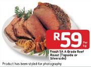Fresh SA A Grade Beef Roast (Topside or Silverside)-Per Kg/