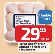 PnP No Name Fresh Chicken 4 Thighs & 4 Drumsticks-Per Kg