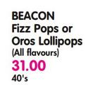 Beacon Fizz Pops or Oros Lollipops(All Flavours)-40's