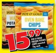 Pot O Gold Frozen Potato Chips Assorted-1kg Each