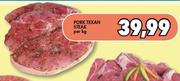 Pork Texan Steak- Per Kg