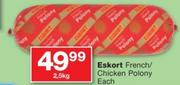 Eskort French/Chicken Polony-2.5kg Each