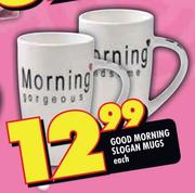Good Morning Slogan Mugs - Each