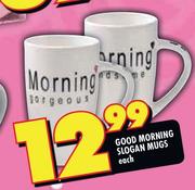 Good Morning Slogan Mugs-Each