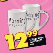 Good Morning Slogan Mugs-Each