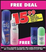 Shower To Shower Men/Ladies Deodorant-150ml Each