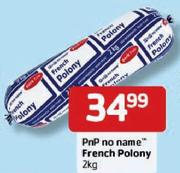 PnP No Name French Polony-2kg