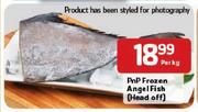 PnP Frozen Angel Fish (Head Off)-Per Kg 