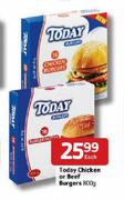 Today Chicken Or Beef Burgers-800g Each